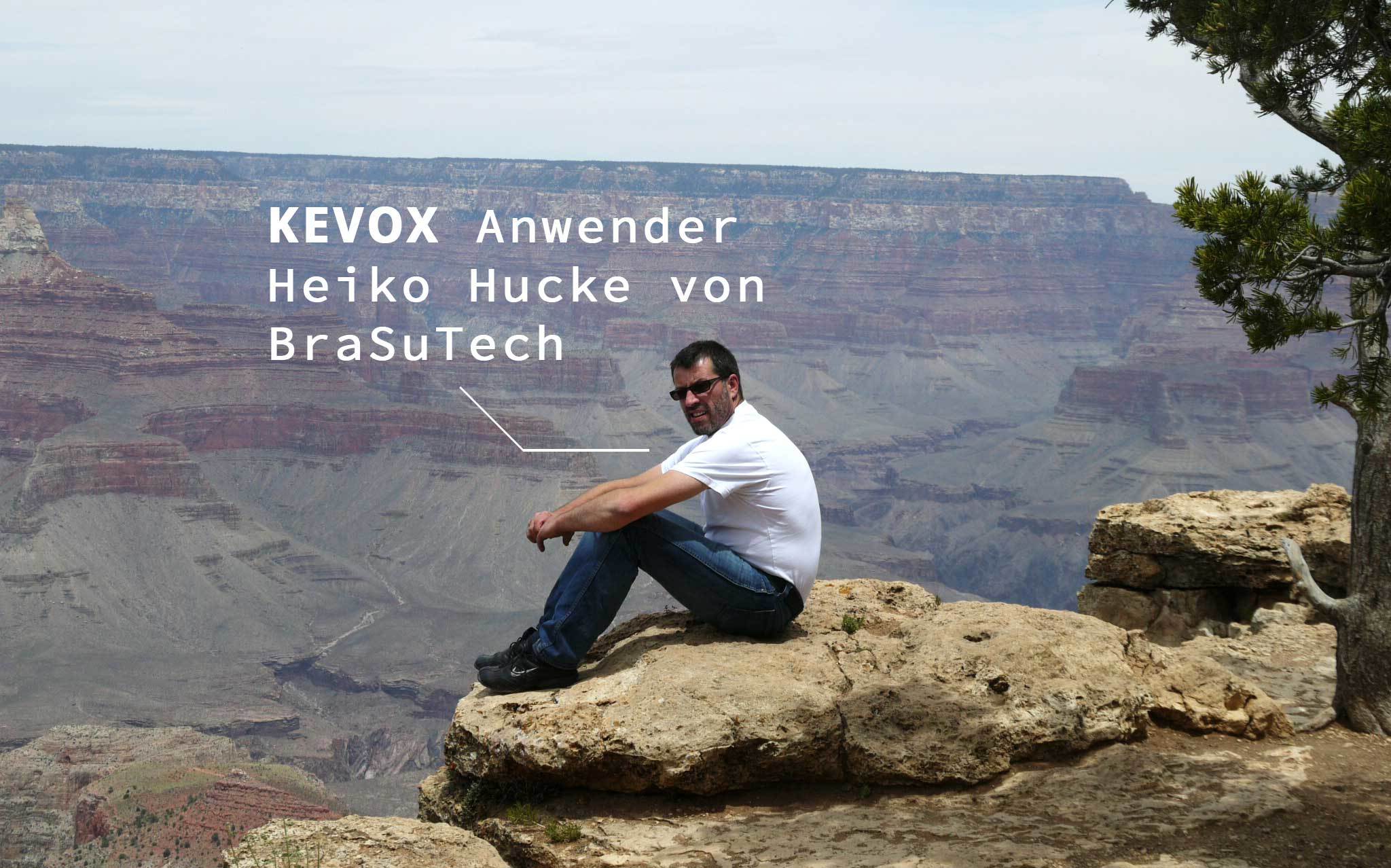 KEVOX_Anwender_Heiko_Hucke_BrasuTech
